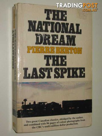 The National Dream : The Last Spike - Berton Pierre & Reichmann, Michael - 1974