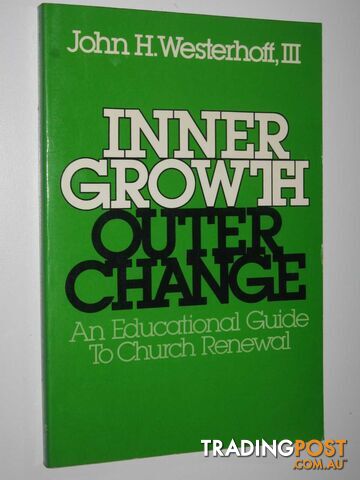 Inner Growth, Outer Change : An Educational Guide to Church Renewal  - Westerhoff John H. - 1979
