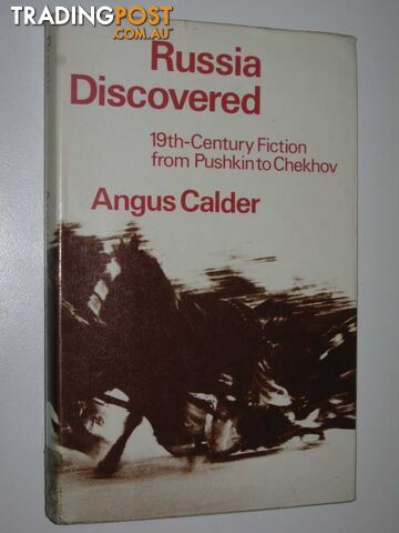 Russia Discovered : Ninetheenth-Century Fiction from Pushkin to Chekhov  - Calder Angus - 1976