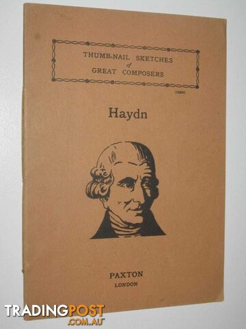 Franz Joseph Haydn Thumb Nail Sketches Of Gret Composers - Thumb Nail Sketches Of Gret Composers Series  - Author Not Stated - No date