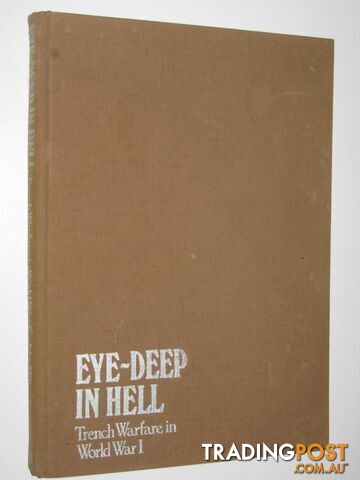 Eye-Deep in Hell : Tench Warfare inm World War I  - Ellis John - 1977