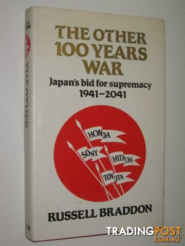 The Other 100 Years War : Japan's Big For Supremacy 1941-2041  - Braddon Russell - 1983