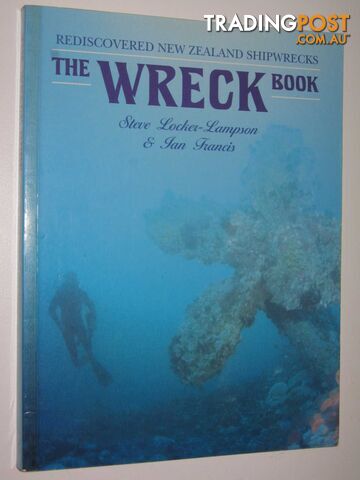 The Wreck Book : Rediscovered New Zealand Shipwrecks  - Locker-Lampson Steve & Francis, Ian - 1994