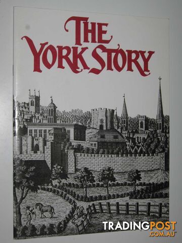 The York Story : A Thousand Years of the City's History  - Author Not Stated - No date