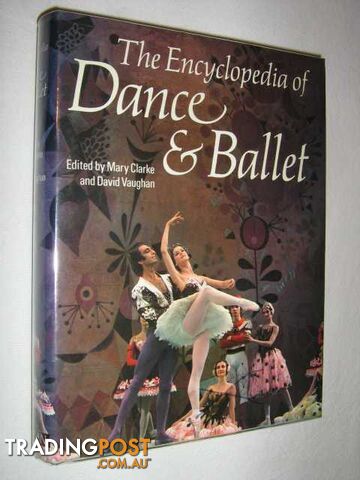 Encyclopedia of Dance and Ballet  - Clarke Mary & Vaughan, David - 1977