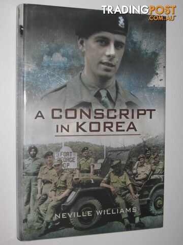 A Conscript in Korea  - Williams Neville - 2009
