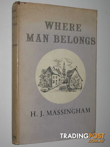 Where Man Belongs  - Massingham H. J. - 1946