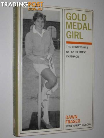 Gold Medal Girl : Confessions of an Olympic Champion - Fraser Dwan & Gordon,...
