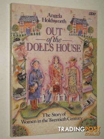 Out of the Doll's House : Story of Women in the 20th Century  - Holdsworth Angela - 1988