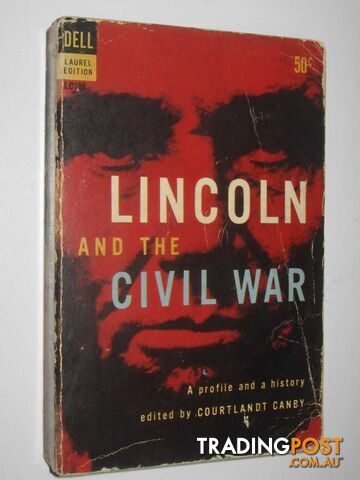 Lincoln and the Civil War : A Profile and a History  - Canby Courtlandt - 1958