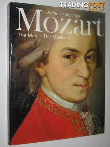 Mozart: The Man, The Musician  - Hutchings Arthur - 1978