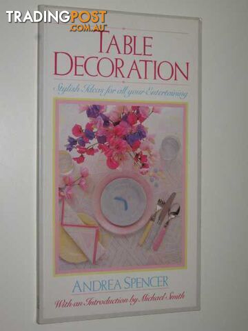 Table Decoration : stylish Ideas For All Your Entertaining  - Spencer Andrea - 1985