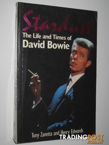Stardust: The Life and Times of David Bowie - Zanetta Tony & Edwards, Henry -...