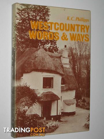 Westcountry Words and Ways - Phillipps K. C. - 1976