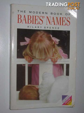 The Modern Book of Babies' Names  - Spence Hilary - 1993