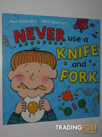 Never Use A Knife And Fork - Goddard Neil - 2008