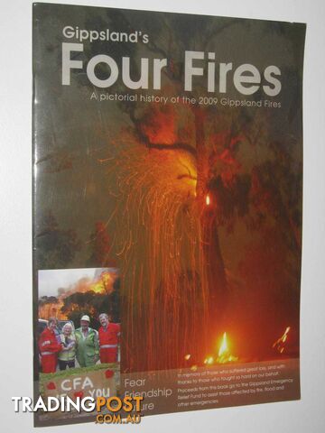 Gippsland's Four Fires : A pictorial history of the 2009 Gippsland Fires  - Author Not Stated - 2009