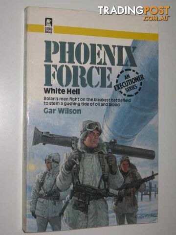 White Hell - Phoenix Force Series #6 - Wilson Gar - 1985