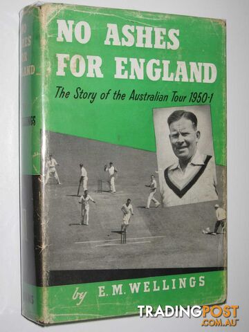 No Ashes for England : The Story of the Australian Tour 1950-51  - Wellings E. M. - 1951