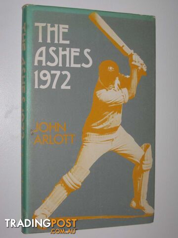 The Ashes, 1972  - Arlott John - 1973