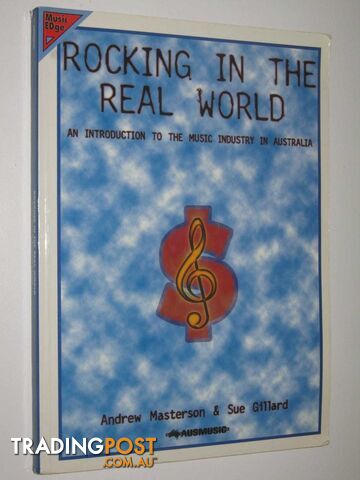 Rocking in the Real World : An Introduction to the Music Industry in Australia  - Masterson Andrew & Gillard, Sue - 1998