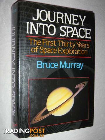 Journey into Space : The First Three Decades of Space Exploration  - Murray Bruce - 1989