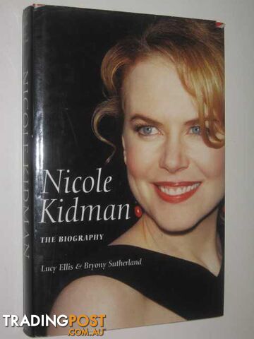 Nicole Kidman : The Biography - Ellis Lucy & Sutherland, Bryony - 2002
