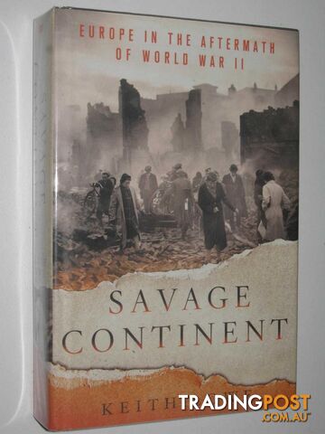 Savage Continent : Europe in the Aftermath of World War II  - Lowe Keith - 2012