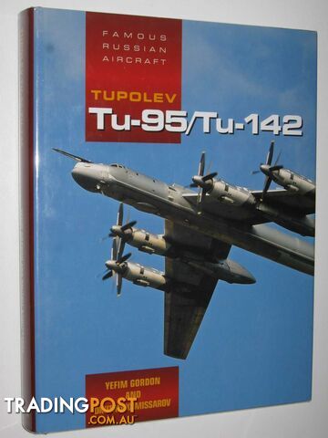 Tupolev Tu-95/Tu-142 - Famous Russian Aircraft Series #35  - Gordon Yefim & Komissarov, Dmitriy - 2009