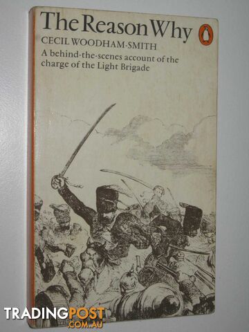 The Reason Why : A Behind-The-Scenes Account Of The Charge Of The Light Brigade  - Woodham-Smith Cecil - 1977