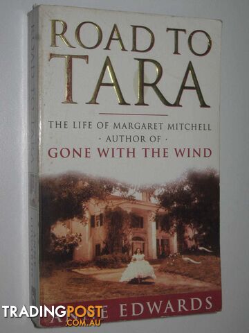 The Road to Tara : The Life of Margaret Mitchell  - Edwards Anne - 1996