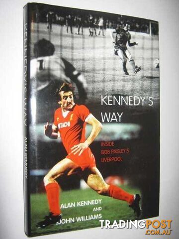 Kennedy's Way : Inside Bob Paisley's Liverpool  - Williams John & Kennedy, Alan - 2004