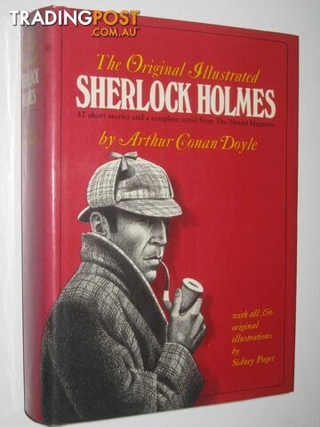 The Original Illustrated Sherlock Holmes : 37 Short Stories and a Novel from the...