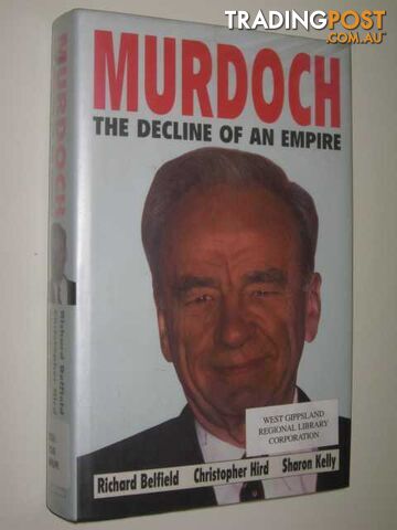 Murdoch : The Decline Of An Empire  - Belfield Richard & Hirdd, Christopher & Kelly, Sharon - 1991
