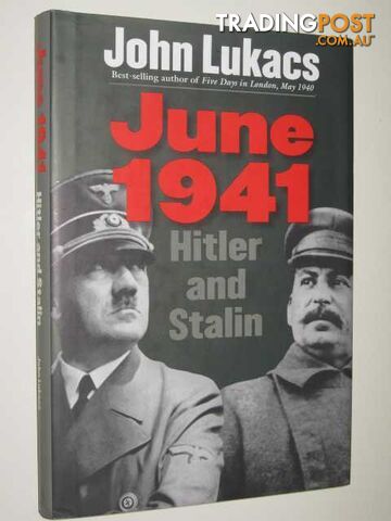 June, 1941: Hitler and Stalin  - Lukacs John - 2006