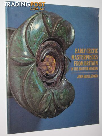 Early Celtic Masterpieces from Britain in the British Museum  - Brailsford John - 1975