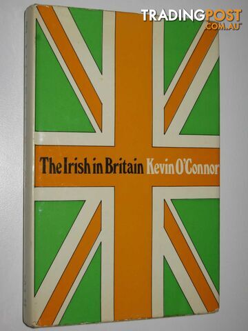 The Irish in Britain  - O'Connor Kevin - 1972