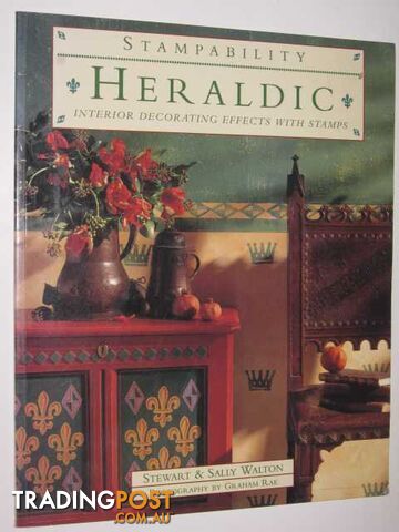 Stampability: Heraldic : Interior Decorating Effects With Stamps  - Walton Steward & Sally - 1996