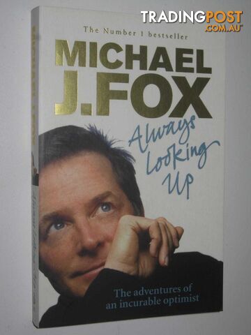 Always Looking Up : The Adventures of an Incurable Optimist  - Fox Michael J. - 2010