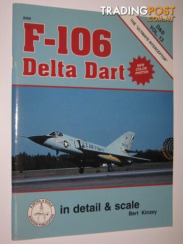 F-106 Delta Dart : The Ultimate Interceptor  - Linn Don - 1983