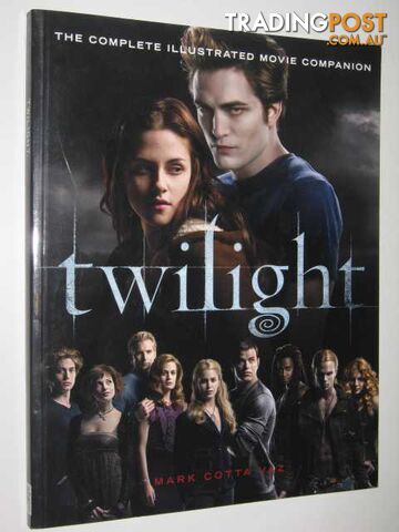 Twilight: The Complete Illustrated Movie Companion - Vaz Mark Cotta - 2008
