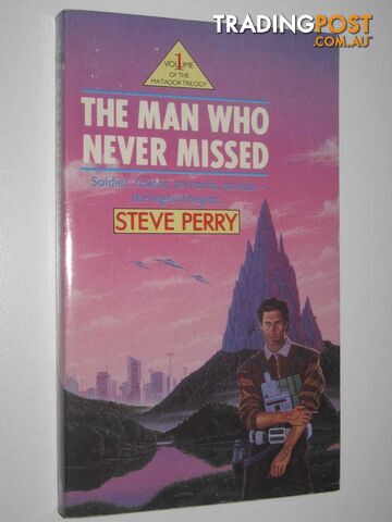 The Man Who Never Missed - Matador Trilogy #1  - Perry Steve - 1989