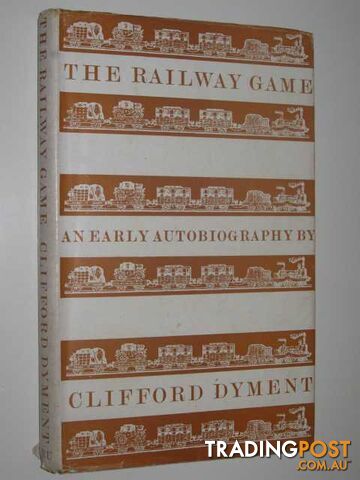 The Railway Game : An Early Autobiography - Dyment Clifford - 1963
