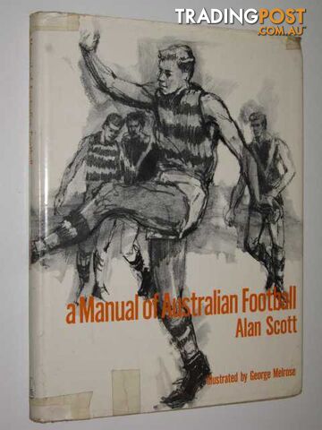 A Manual of Australian Football  - Scott Alan - 1965