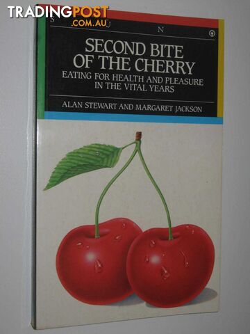 Second Bite of the Cherry : Eating for Health and Pleasure in the Vital Years  - Stewart Alan & Jackson, Margaret - 1988