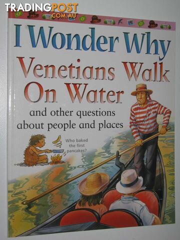 I Wonder Why Venetians Walk on Water and Other Questions About People and Places...