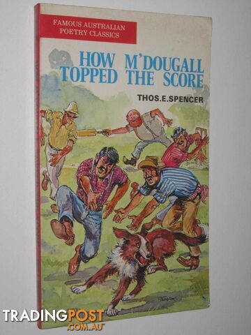 How M'Dougall Topped the Score - Famous Australian Poetry Classics Series  - Spencer Thos. E. - 1972