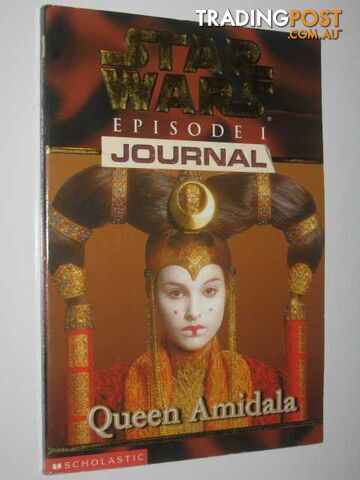 Queen Amidala - Episode 1 Journal - STAR WARS Series - Strasser Todd - 1999