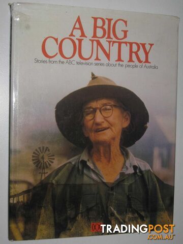 A Big Country : Stories from the ABC Television Series About the People of Australia  - Iddon Ron & Mabey, John - 1974