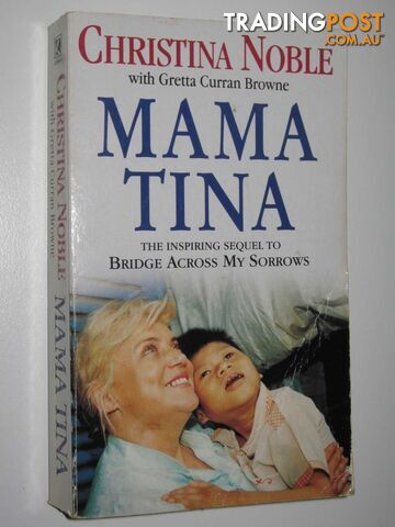 Mama Tina : The Inspiring Sequel To Bridge Across My Sorrows - Noble Christina &...